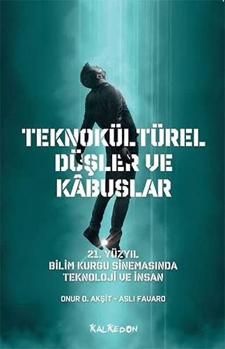 Teknokültürel Düşler ve Kabuslar & 21. Yüzyıl Bilim Kurgu Sinemasında Teknoloji ve İnsan kitap kapağı