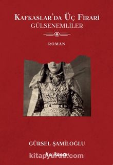 Kafkaslar’da Üç Firari & Gülsenemliler kitap kapağı