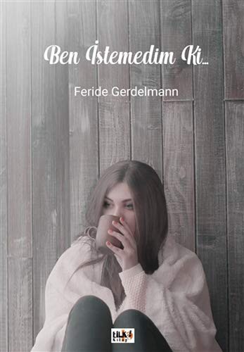 Ben İstemedim Ki... kitap kapağı