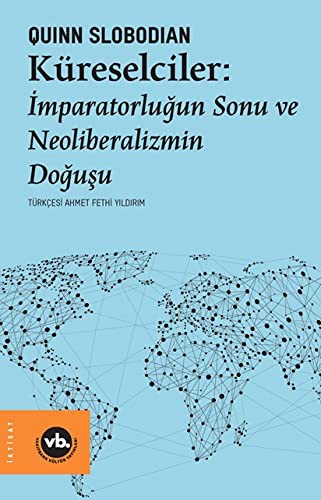Küreselciler: İmparatorluğun Sonu ve Neoliberalizmin Doğuşu kitap kapağı