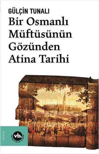 Bir Osmanlı Müftüsünün Gözünden Atina Tarihi kitap kapağı