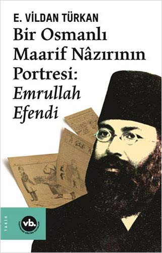Bir Osmanlı Maarif Nazırının Portresi Emrullah Efendi kitap kapağı