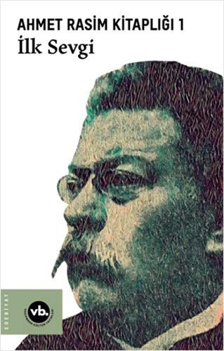 Ahmet Rasim Kitaplığı 1: İlk Sevgi kitap kapağı