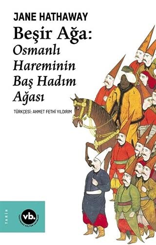 Beşir Ağa Osmanlı Hareminin Baş Hadım Ağası kitap kapağı