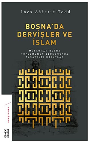 Bosna’da Dervişler ve İslam & Müslüman Bosna Toplumunun Oluşumunda Tasavvufi Boyutlar kitap kapağı