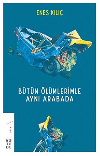 Bütün Ölümlerimle Aynı Arabada kitap kapağı