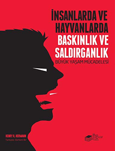 İnsanlarda ve Hayvanlarda Baskınlık ve Saldırganlık Büyük Yaşam Mücadelesi kitap kapağı