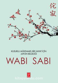 Wabi Sabi & Kusurlu Mükemmel Bir Hayat İçin Japon Mucizesi kitap kapağı