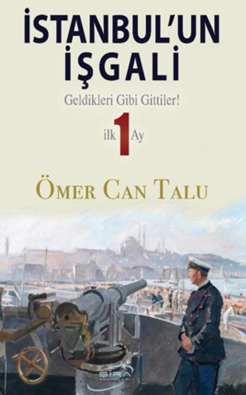 İstanbul'un İşgali / Geldikleri Gibi Gittiler! İlk 1 Ay kitap kapağı