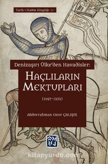 Denizaşırı Ülke'den Havadisler: Haçlıların Mektupları (1097-1252) kitap kapağı