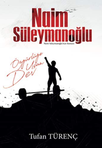Özgürlüğe Uçan Dev Naim Süleymanoğlu kitap kapağı