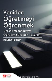 Yeniden Öğretmeyi Öğrenmek & Organizmadan Bireye Öğretim Süreçleri Tasarımı kitap kapağı