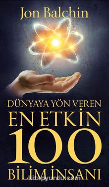 Dünyaya Yön Veren En Etkin 100 Bilim İnsanı kitap kapağı
