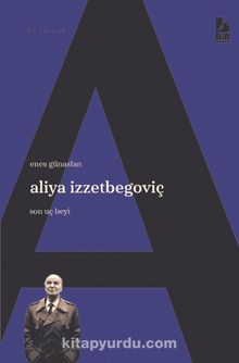 Aliya İzzetbegoviç Son Uç Beyi kitap kapağı