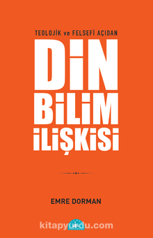 Teolojik ve Felsefi Açıdan Din Bilim İlişkisi kitap kapağı