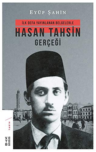 İlk Defa Yayınlanan Belgelerle Hasan Tahsin Gerçeği kitap kapağı