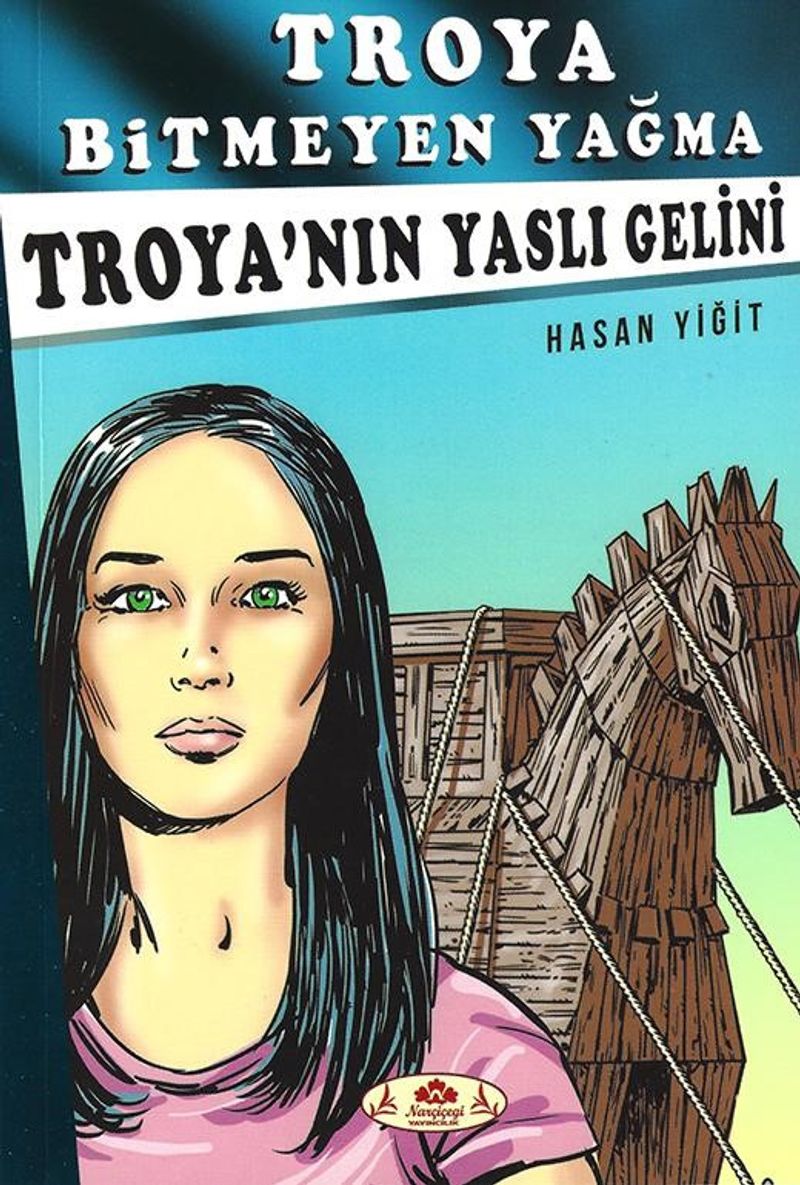 Troya Bitmeyen Yağma - Troya'nın Yaslı Gelini kitap kapağı