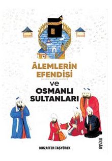 Alemlerin Efendisi [Sallallahu Aleyhi Vesellem] Ve Osmanlı Sultanları kitap kapağı