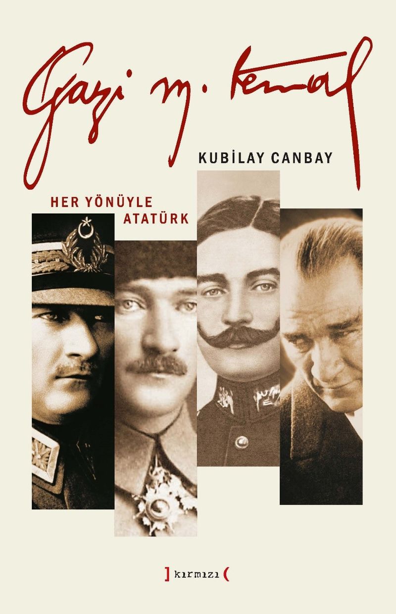 Gazi Mustafa Kemal Her Yönüyle Atatürk kitap kapağı