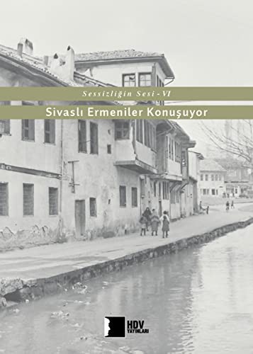 Sessizliğin Sesi VI Sivaslı Ermeniler Konuşuyor kitap kapağı