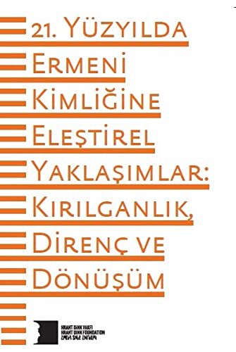 21. Yüzyılda Ermeni Kimliğine Eleştirel Yaklaşımlar: Kırılganlık, Direnç ve Dönüşüm kitap kapağı