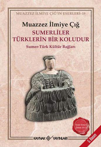 Sumerliler Türklerin Bir Koludur Sumer-Türk Kültür Bağları kitap kapağı