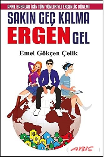 Sakın Geç Kalma Ergen Gel kitap kapağı