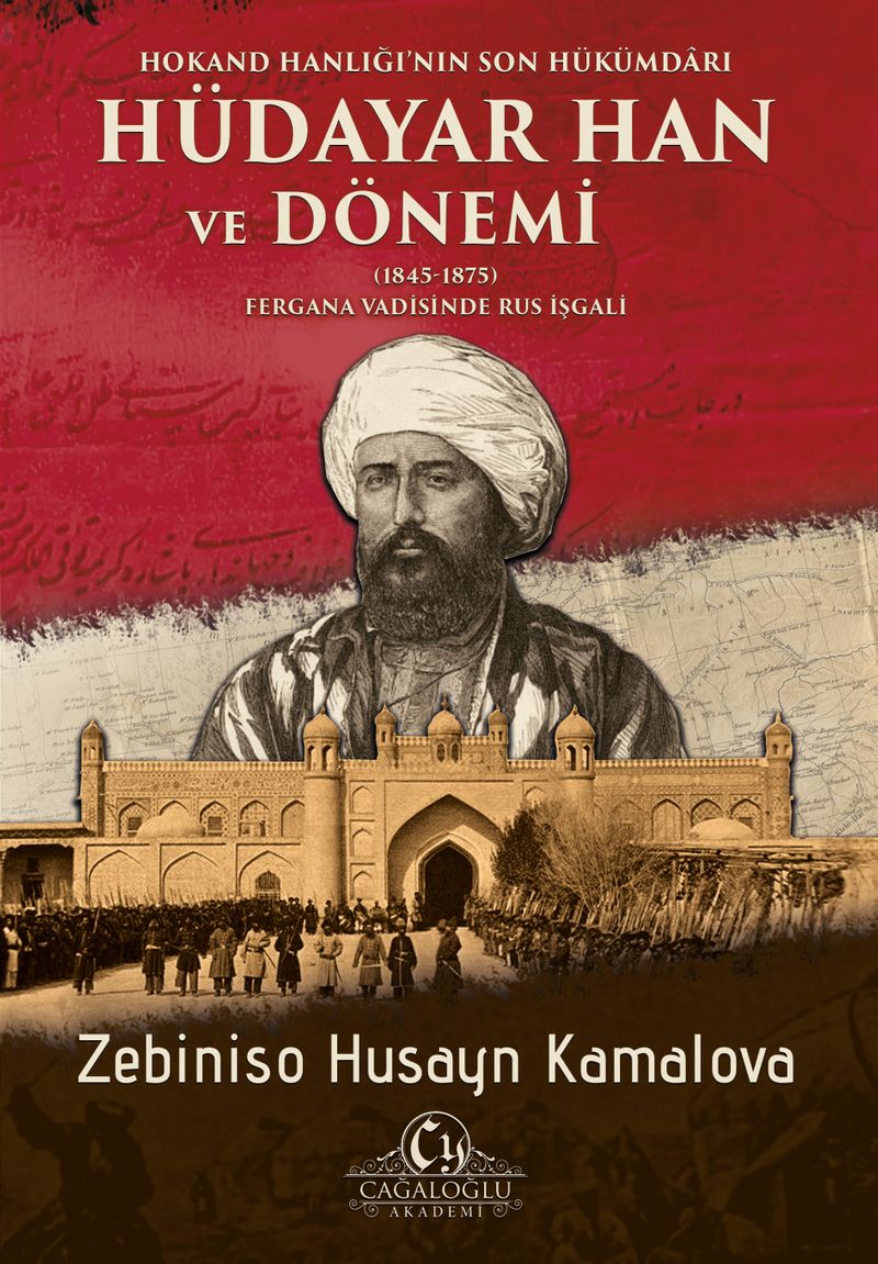 Hokand Hanlığı'nın Son Hükümdar Hüdayar Han ve Dönemi Fergana Vadisinde Rus İşgali kitap kapağı