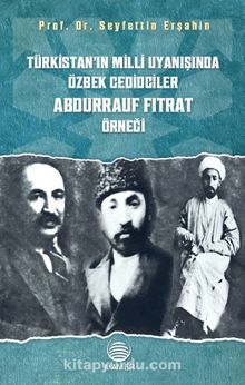 Türkistan’ın Milli Uyanışında Özbek Cedidciler Abdurrauf Fıtrat Örneği kitap kapağı