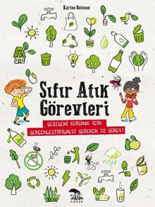 Sıfır Atık Görevleri / Gezegeni Korumak İçin Gerçekleştirilmesi Gereken 32 Görev ! kitap kapağı