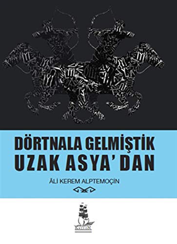 Dörtnala Gelmiştik Uzak Asya‘dan kitap kapağı