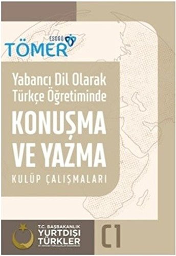 Yabancı Dil Olarak Türkçe Öğretiminde Konuşma ve Yazma Kulüp Çalışmaları (C1) kitap kapağı