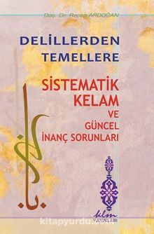 Delillerden Temellere Sistematik Kelam ve Güncel İnanç Sorunları kitap kapağı