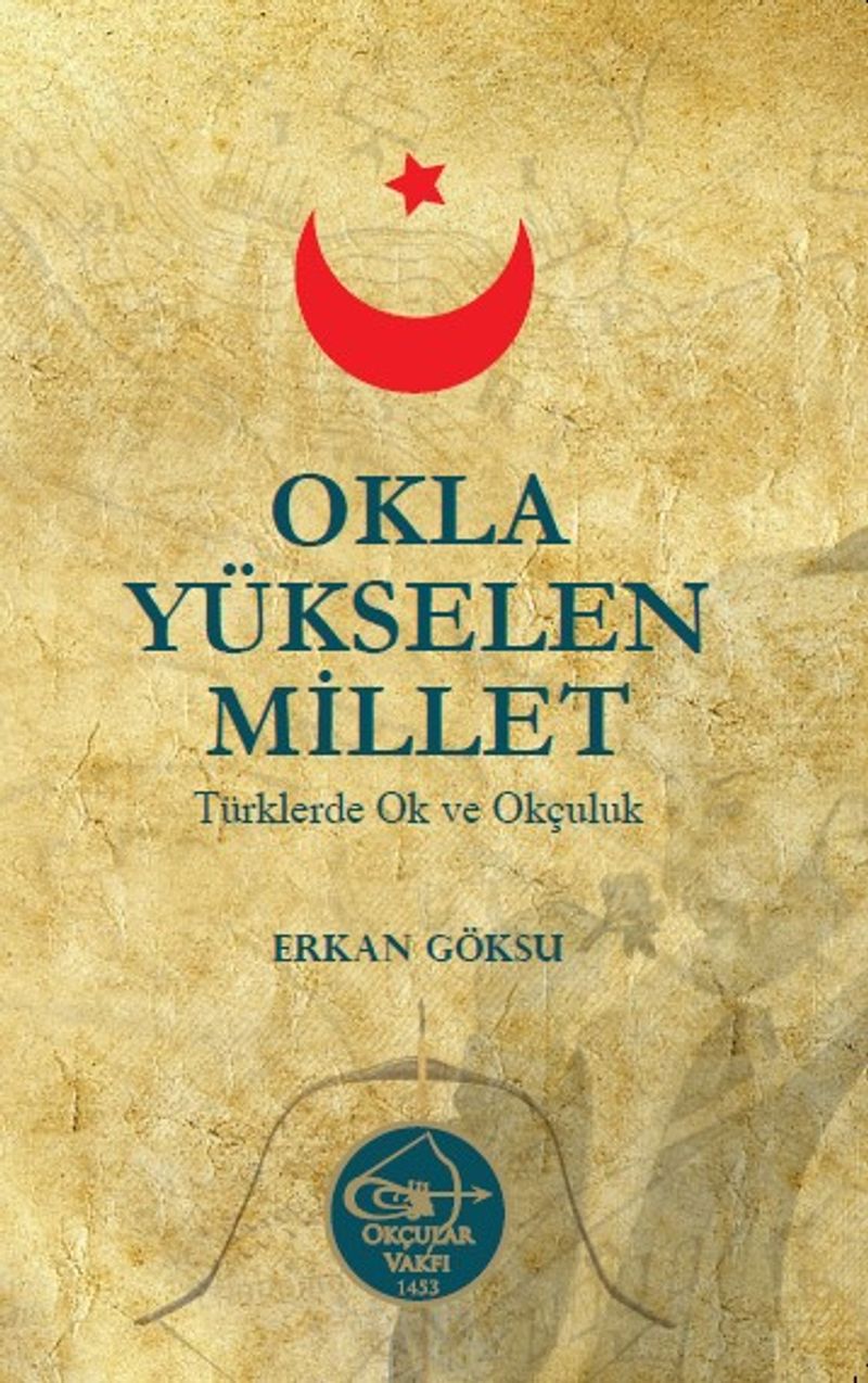 Okla Yükselen Millet Türklerde Ok ve Okçuluk kitap kapağı