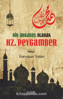 Bir Arkadaş Olarak Hz. Peygamber kitap kapağı