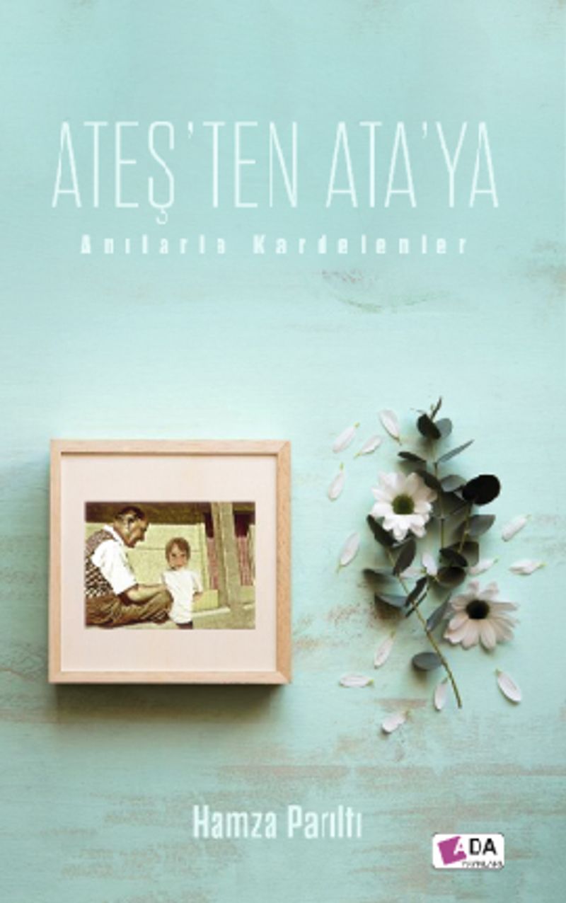 Ateş'ten Ata'ya Anılarla Kardelenler kitap kapağı