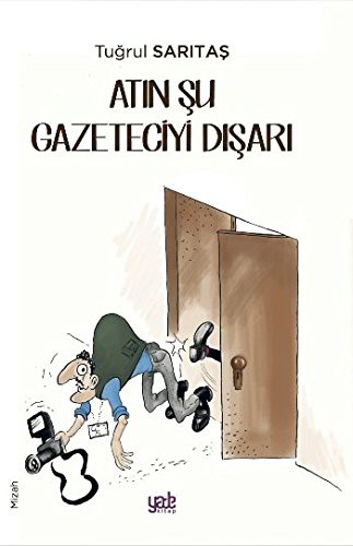 Atın Şu Gazeteciyi Dışarı kitap kapağı
