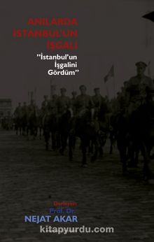 Anılarda istanbul’un İşgali & İstanbul’un İşgalini Gördüm kitap kapağı