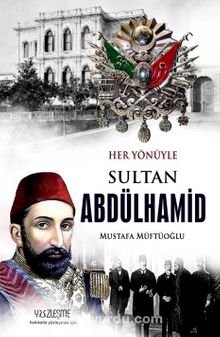 Her Yönüyle  Sultan Abdülhamid kitap kapağı