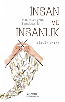 İnsan ve İnsanlık & İnsan Gelişimini Sorgulayan Tarih kitap kapağı