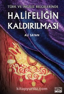 Türk ve İngiliz Belgelerinde Halifeliğin Kaldırılması kitap kapağı