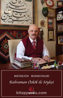 Bektaşiliğin Bilinmeyenleri & Kahraman Özkök ile Söyleşi kitap kapağı