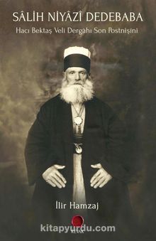 Salih Niyazi Dedebaba & Hacı Bektaş Veli Dergahı Son Postnişini kitap kapağı