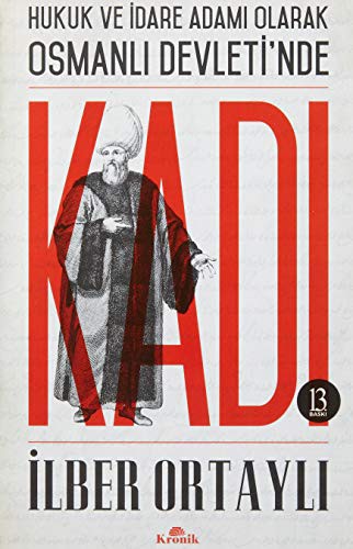 Hukuk ve İdare Adamı Olarak Osmanlı Devleti'nde Kadı kitap kapağı