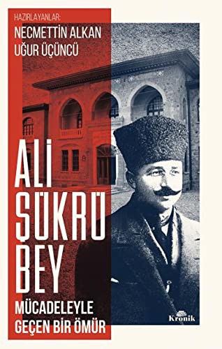 Ali Şükrü Bey Mücadeleyle Geçen Bir Ömür kitap kapağı