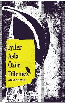 İyiler Asla Özür Dilemez kitap kapağı