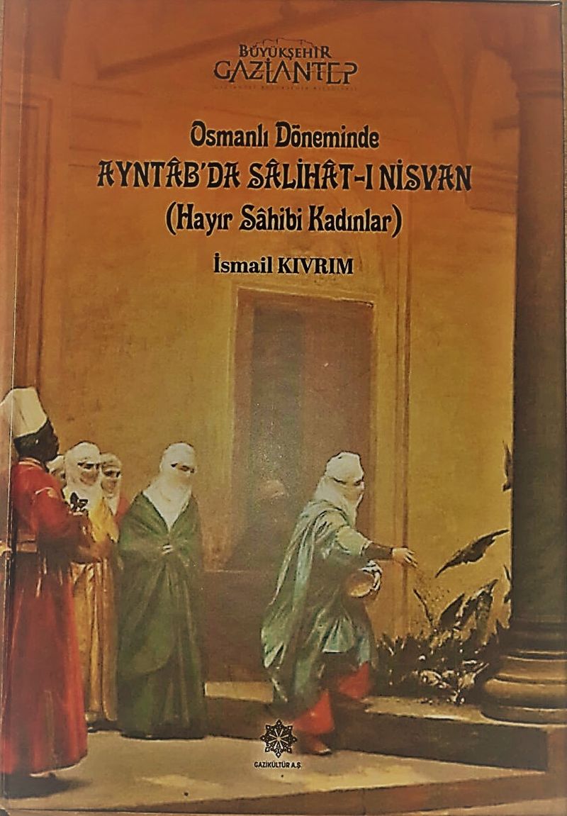 Osmanlı Döneminde Ayıntab'da Salihat-ı Nisvan (Hayır Sahibi Kadınlar) kitap kapağı