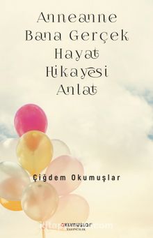 Anneanne Bana Gerçek Hayat Hikayesi Anlat kitap kapağı