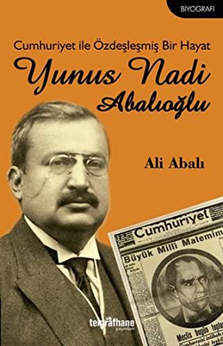 Cumhuriyet ile Özdeşleşmiş Bir Hayat - Yunus Nadi Abalıoğlu kitap kapağı