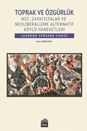 Toprak ve Özgürlük MST, Zapatistalar ve Neoliberalizme Alternatif Köylü Hareketleri kitap kapağı